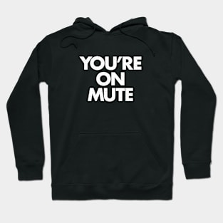 You're on mute Hoodie